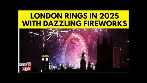 New Year Celebration 2025 | London Big Ben Rings In 2025 | Happy New Year | London New Year | N18G