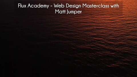 (courseslibrary.com)Flux Academy - Web Design Masterclass with Matt Jumper Course download