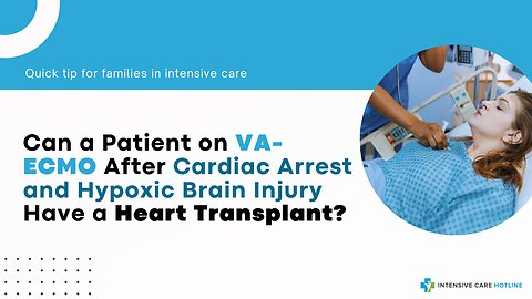 Can a Patient on VA-ECMO After Cardiac Arrest and Hypoxic Brain Injury Have a Heart Transplant?