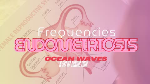 Endometriosis Frequencies (Ocean Waves & 512 Hz Tuning Fork)