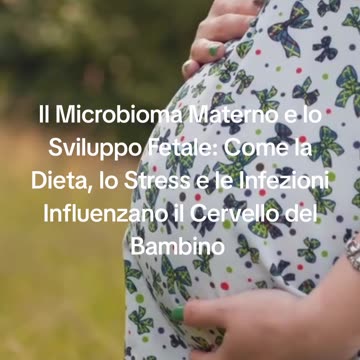 Il Microbioma Materno e lo Sviluppo Fetale