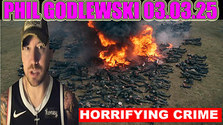 Phil Godlewski Bombshell 03/03/2025 🔥 THE HORRIFIC CRIMES OF WAR 🔥 SG ANON, Judy Byington, AND WE KNOW