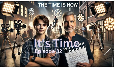 🎬 Episode 32 - The Time Is Now