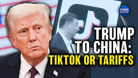 Trump to China: A Deal on TikTok or 100 Percent Tariffs | Trailer | China in Focus