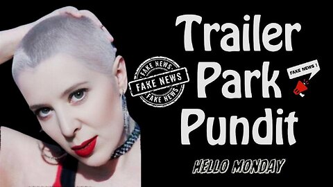 Trailer Park Pundit - Hello Monday - 20250224