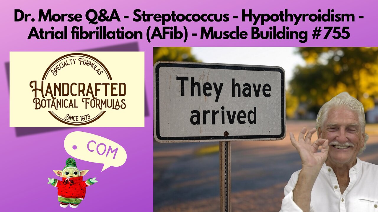 Dr. Morse Q&A - Streptococcus - Hypothyroidism - Atrial fibrillation (AFib) - Muscle Building #755