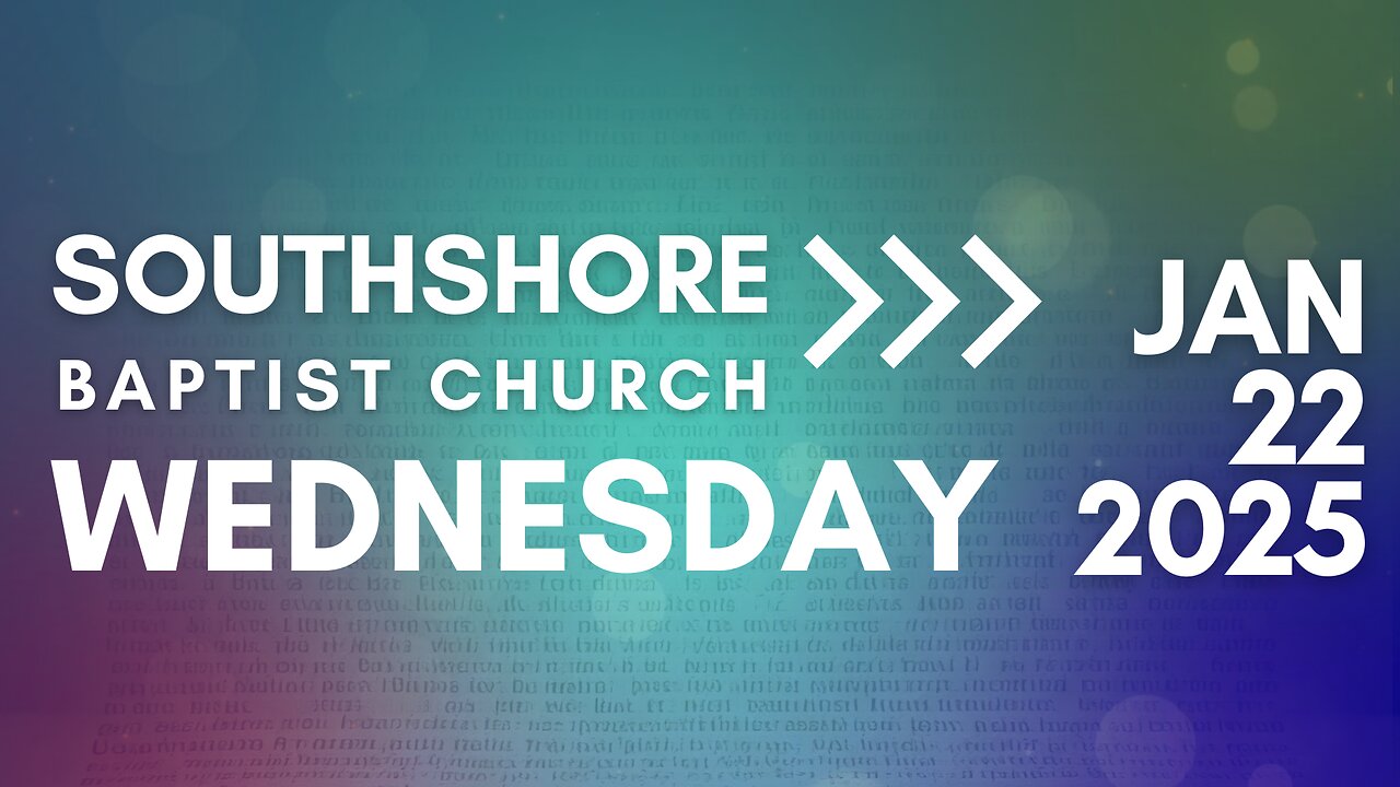 Wednesday Evening Service January 22, 2025 I Pastor Jayme Jackson I Southshore Baptist Church