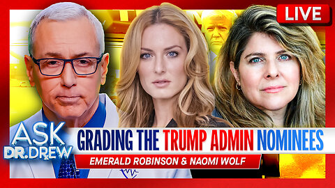 Grading The 2025 Trump Admin Nominees w/ Emerald Robinson & Naomi Wolf – Ask Dr. Drew