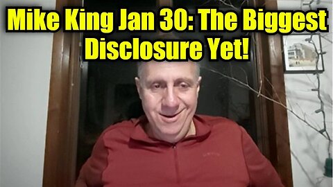 Mike King 1/30/25 - The Biggest Disclosure Yet!