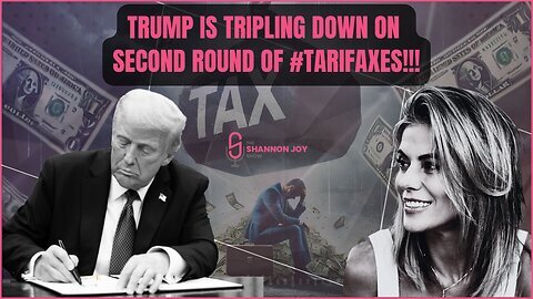 "Tariffs Are TAXES And Trump Is Tripling Down On His Second Round Of #TARIFAXES"