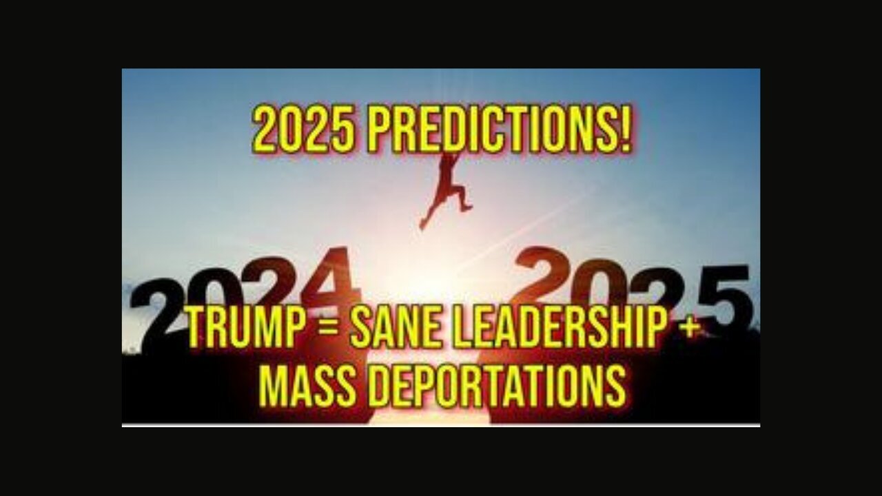 2025 Predictions! Trump = Sane Leadership, Possible Recession, Mass Deportation