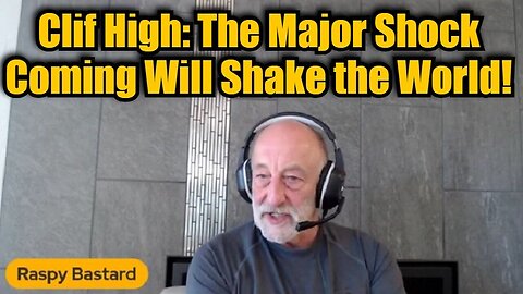 Clif High: The Major Shock Coming Will Shake the World!