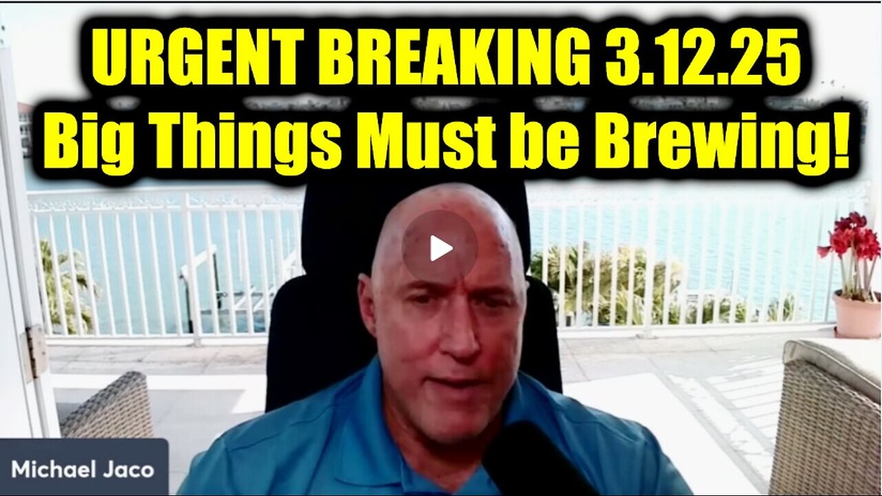 Michael Jaco URGENT BREAKING 3.12.25 - Big Things Must be Brewing!