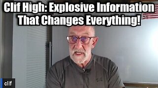 Clif High - Explosive Information That Changes Everything!