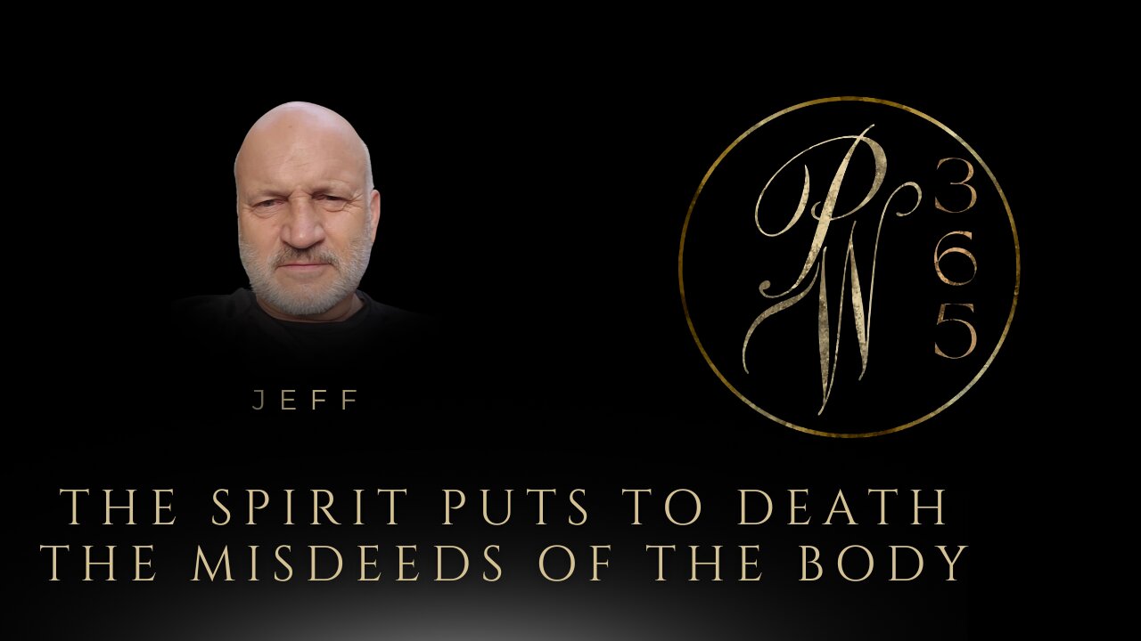 The Spirit puts to death the misdeeds of the body