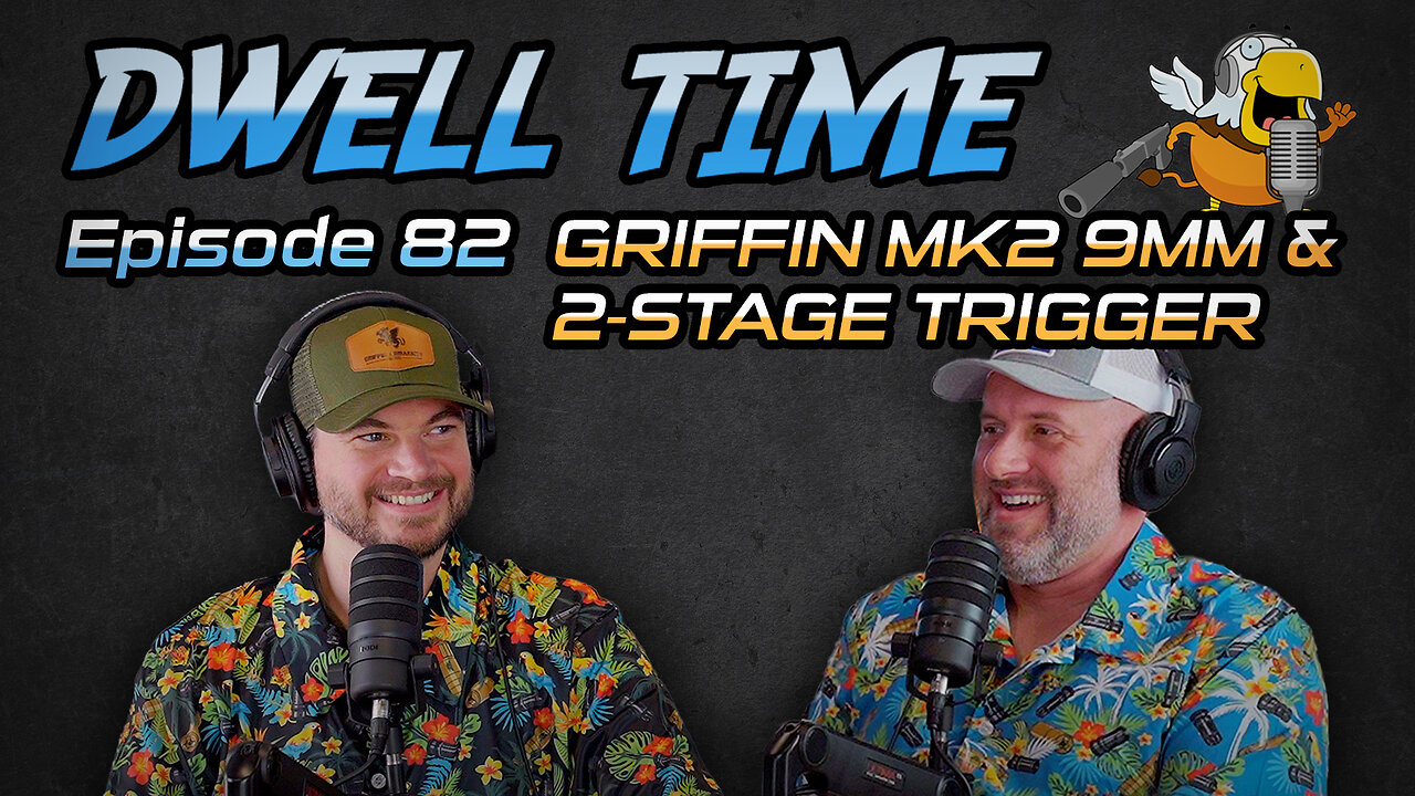 Dwell Time Podcast #82: Griffin MK2 9mm & Adjustable 2-Stage Trigger