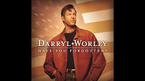 Darryl Worley - Have You Forgotten?