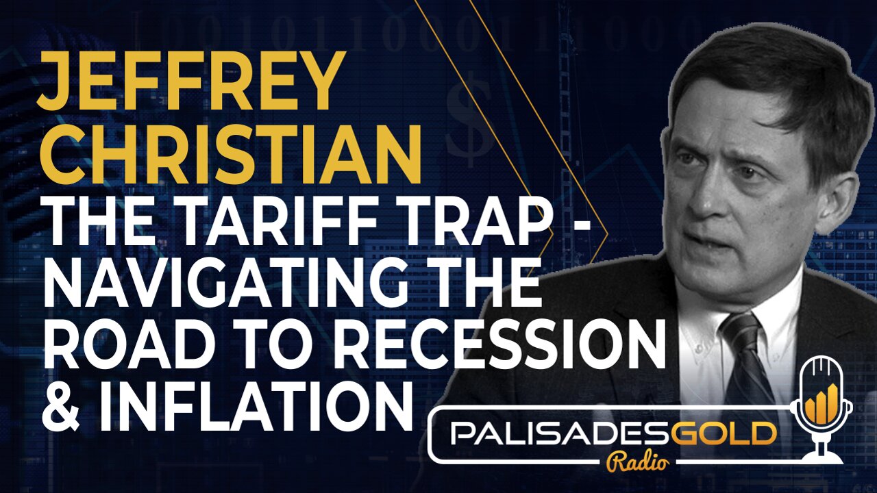 Jeffrey Christian: The Tariff Trap - Navigating the Road to Recession and Inflation