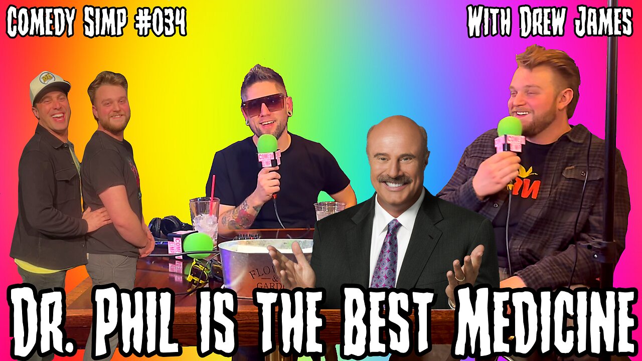 COMEDY SIMP PODCAST #034 - Dr. Phil is the Best Medicine w/ Drew James