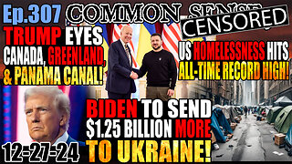 Ep.307 Trump Eyes Canada, Greenland, Panama Canal in Epic Christmas Message! Biden to Send $1.25 Billion More To Ukraine! US Homelessness Hits All-Time Record High!