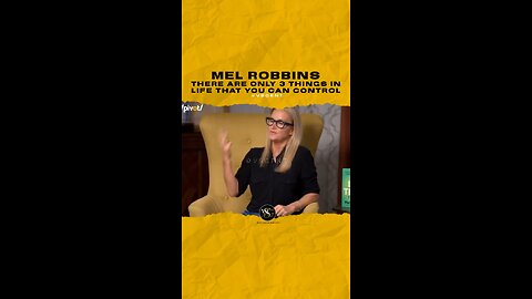 @melrobbins There are only 3 things in life that you can control