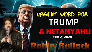 Robin Bullock: [URGENT WORD FOR: TRUMP & NETANYAHU] Powerful Prophecy Feb 2, 2025