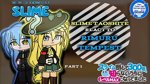 Slime Taoshite 300-nen react to Rimuru Tempest「Part 1/?」