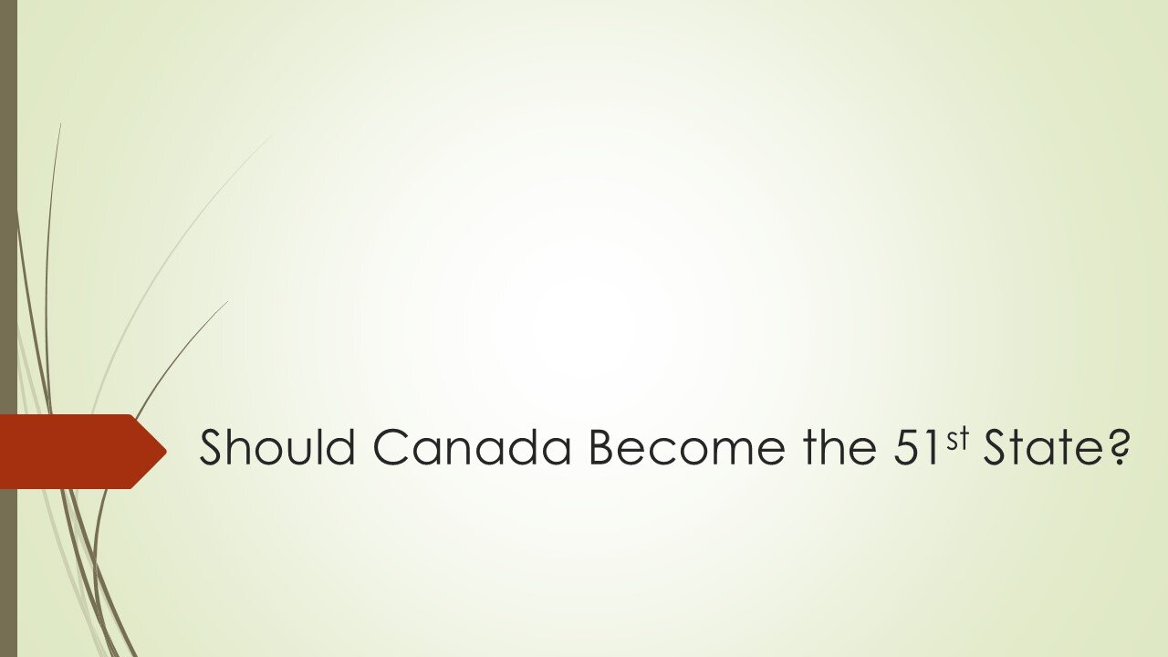 Should Canada Become the 51st State?