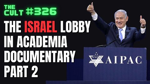 The Cult #326: The Israel Lobby Documentary Part 2: Panel Discussion