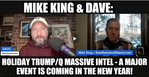 Mike King & Dave: Holiday Trump/Q Massive Intel - A Major Event is Coming in the New Year!