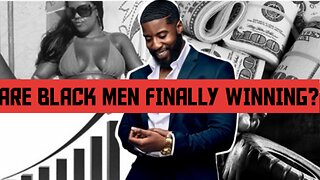 BLACK MEN ARE FINALLY WINNING? Guess Who's Mad?