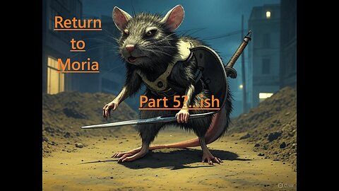 Return to Moria Part 5-ish?