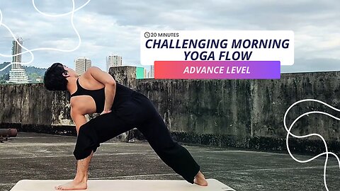 Something About 20-Min Challenging Morning Flow | Full Body Advance Yoga