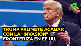 Trump: "Vamos a detener la invasión de nuestras fronteras"