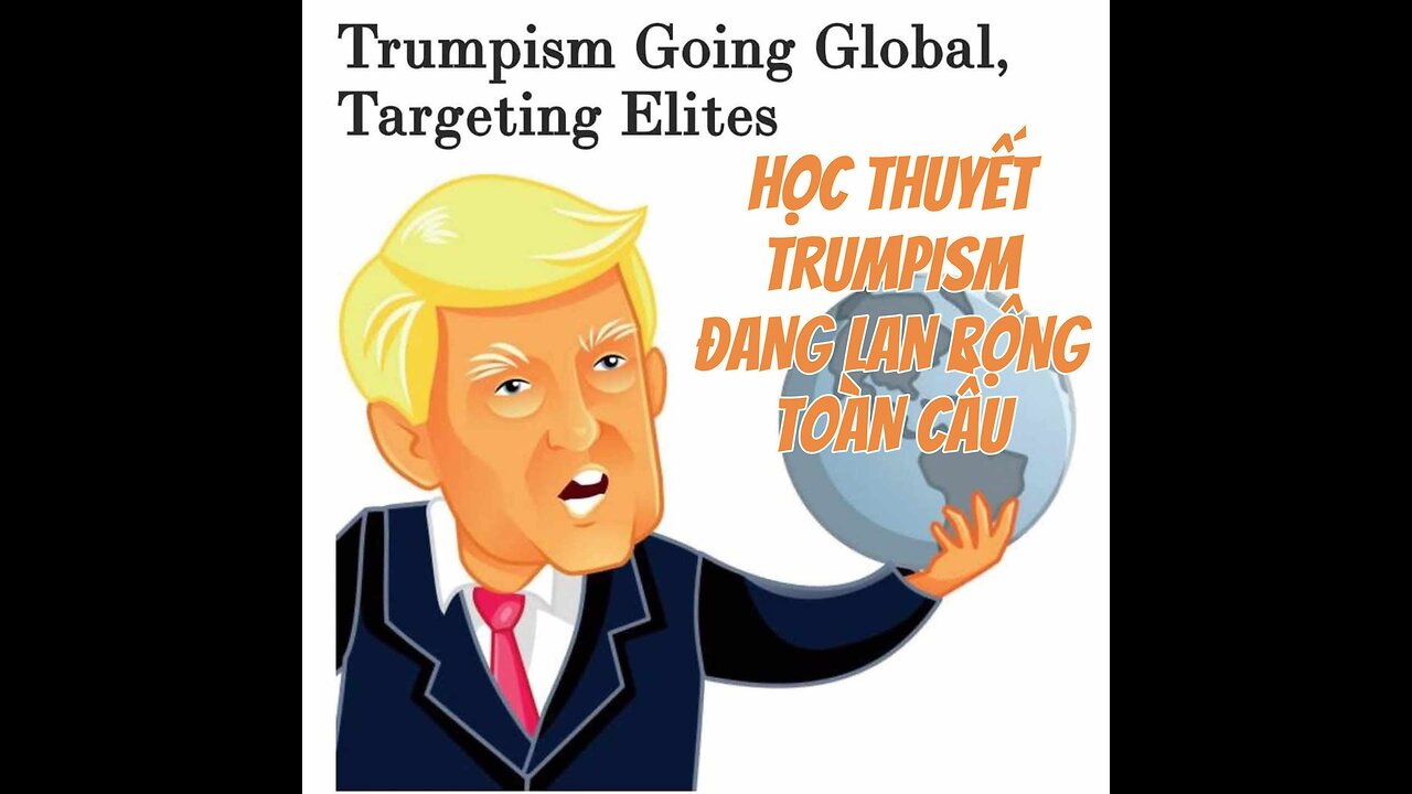 27/12/2024 HỌC THUYẾT TRUMPISM ĐANG LAN RỘNG TOÀN CẦU.