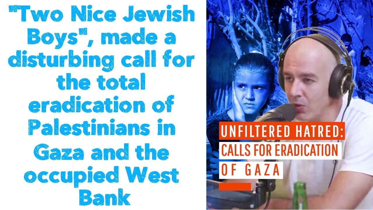 "Two Nice Jewish Boys" made a disturbing call for the total eradication of Palestinians in Gaza