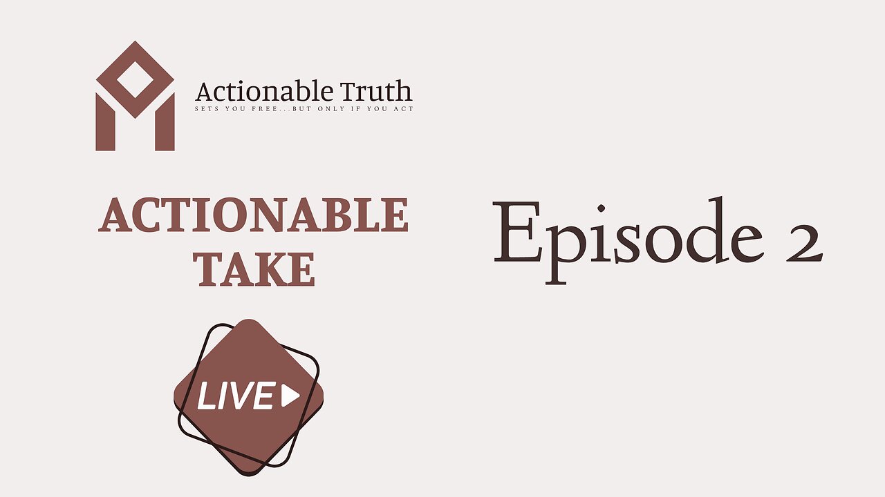 Actionable Take - Episode 2