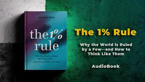 The 1% Rule: Why the World is Ruled by a Few—and How to Think Like Them | Audiobook