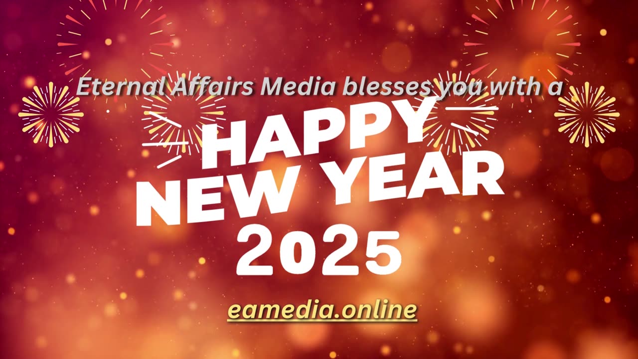 Happy New Year 2025 From The Eternal Affairs Media Family #Short #EATruthRadio