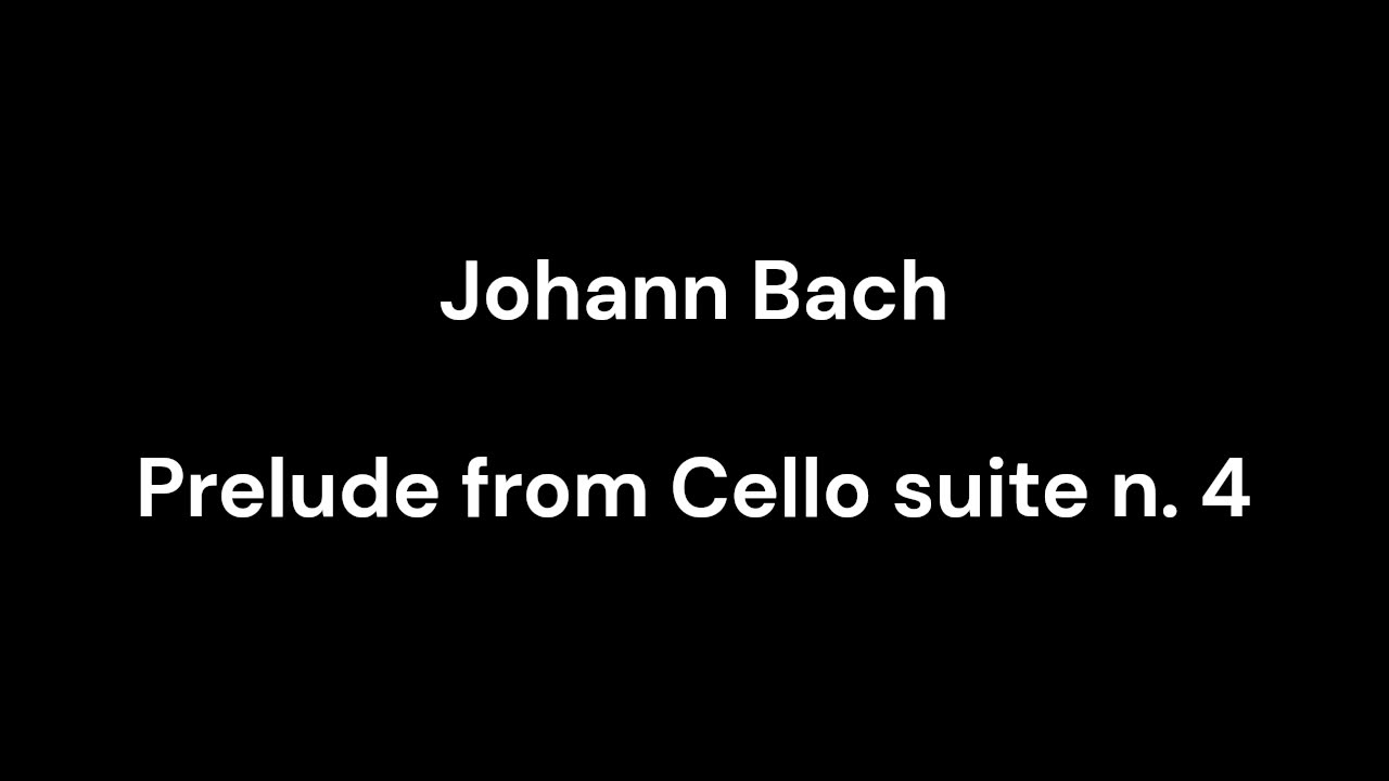 Prelude from Cello suite n. 4