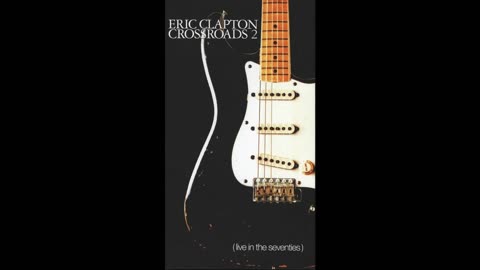 Eric Clapton - Crossroads 2 - Live In The Seventies Disc 4