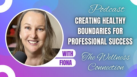 Episode 97 Creating Healthy Boundaries for Professional Success