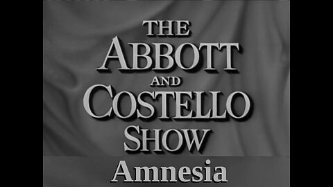 The Abbott and Costello Show - "Amnesia"