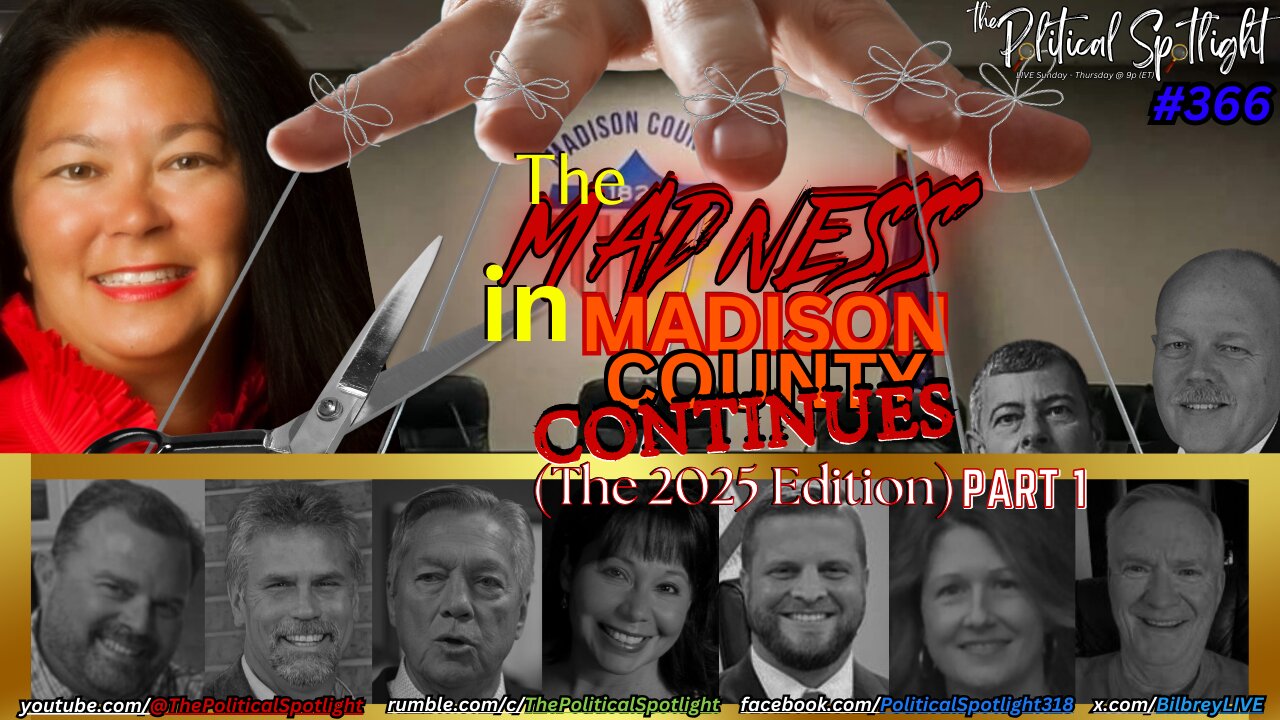 #366 | The Madness in Madison County Continues! (The 2025 Edition) PART 1 | The Political Spotlight