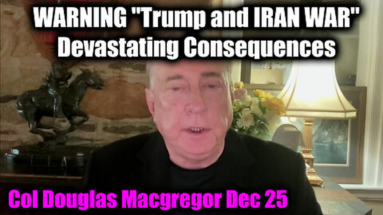 Col Douglas Macgregor WARNING 'Trump and IRAN WAR' - Devastating Consequences