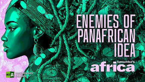 Lumumba's Africa. Enemies of the Pan-African Idea. Ep 19 | RT Documentary