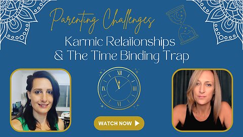 Parenting Challenges, Karmic Relationships & The Time Binding Trap with Brice Watson