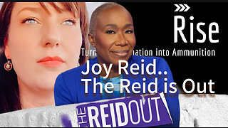 RISE Ep 15 JOY REID...The Reid is Out