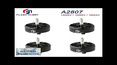 FLASHHOBBY A2807 2807 1800KV 4S 1500KV 1300KV 6S Brushless Motor for FPV Review