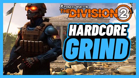 Hardcore Grind On The Division 2